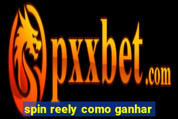 spin reely como ganhar